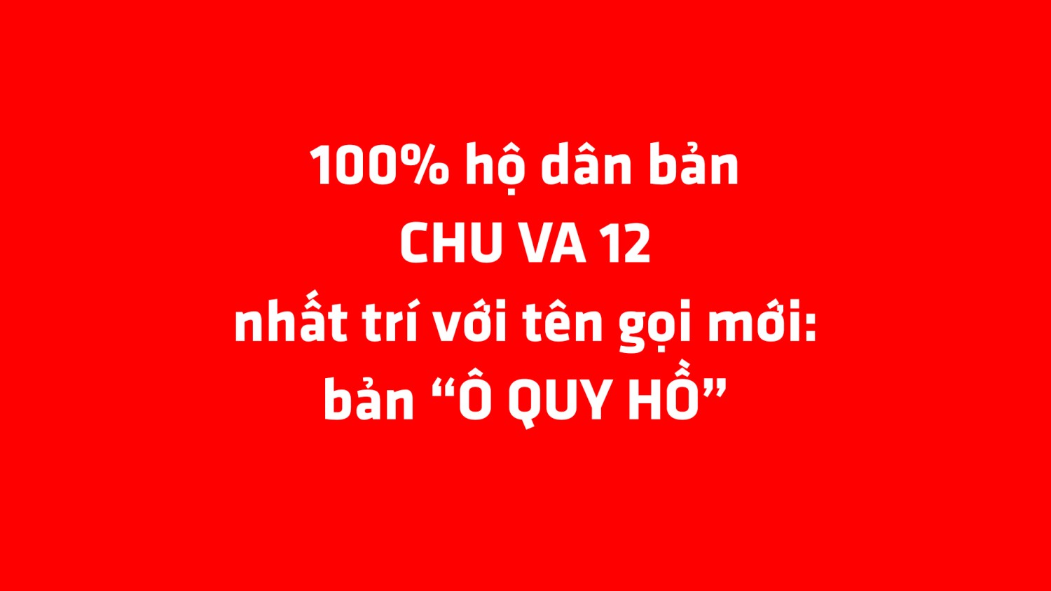 BÌNH LƯ LẤY Ý KIẾN NHÂN DÂN VỀ DỰ KIẾN ĐỔI TÊN BẢN CHU VA 12 THÀNH BẢN Ô QUY HỒ
